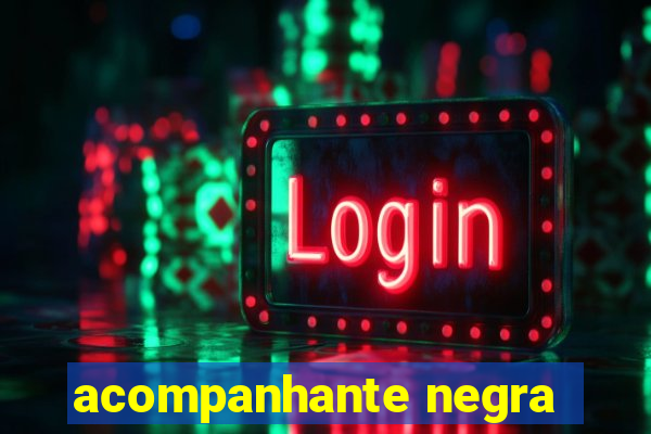 acompanhante negra